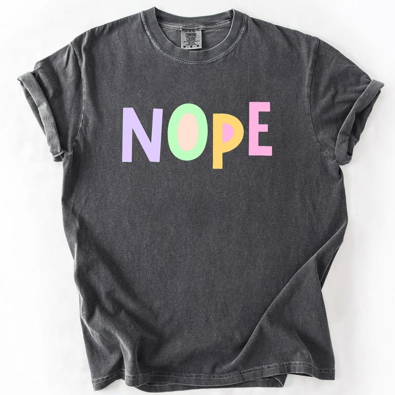 Nope Colorful Sassy Sarcastic Minimalist Funny Comfort Colors Comfort Colors T-Shirts, Hoodie, Sweatshirt