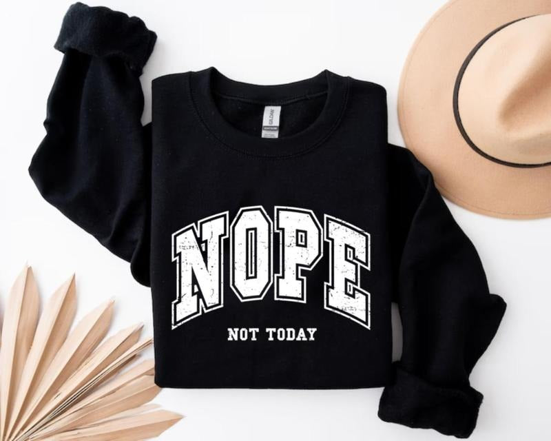 Nope, Not today design Crewneck Sweatshirt, Trendy Sweatshirt, Lover Gifts T-Shirts, Hoodie | PrintMintTees.com
