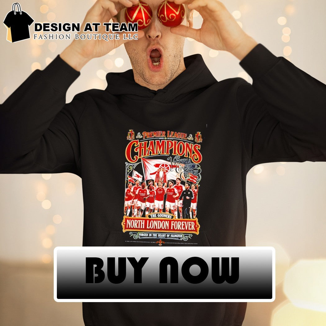 North London Forever Premier League Champions Forged in the heart of Islington shirt