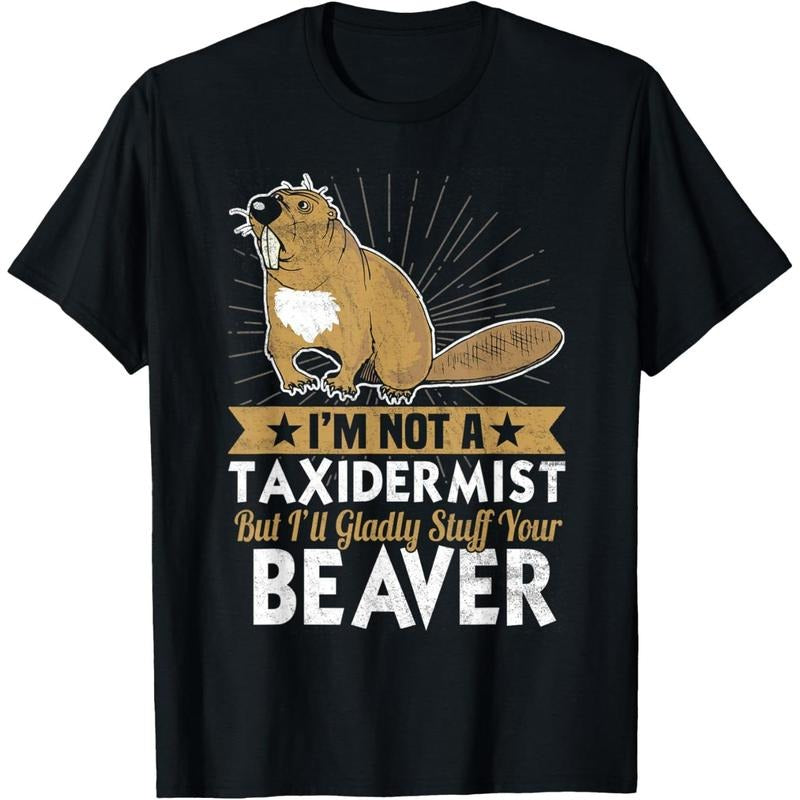 Not A Taxidermist But I'll Gladly Stuff Your Beaver Design T-Shirt made in usa Hoodie Sweatshirt | PrintMintTees.com