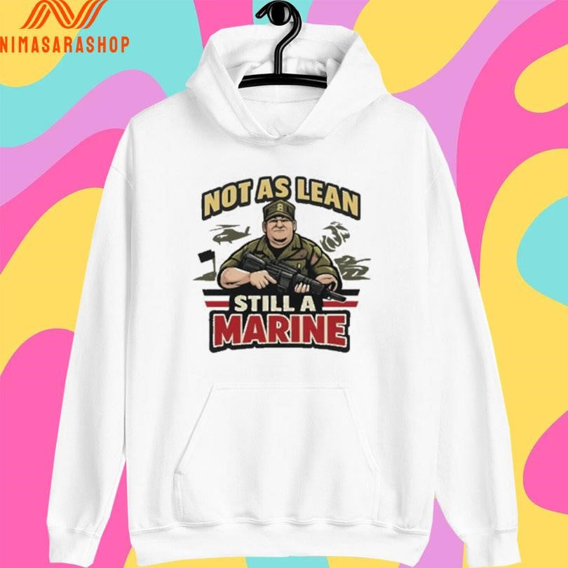 Not As Lean Still A Marine USMC Veteran Shirts