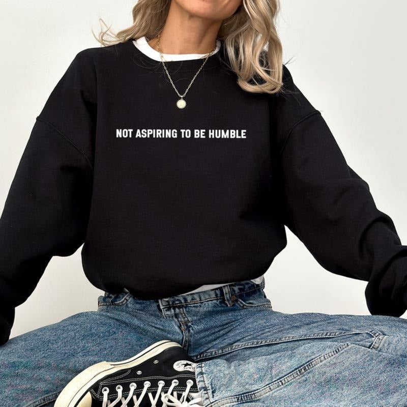 Not Aspiring To Be Humble Sweatshirt, Sarcastic Feminist Crewneck Sweater, Feminism Gifts, Empowerment Women's Comfy Long...