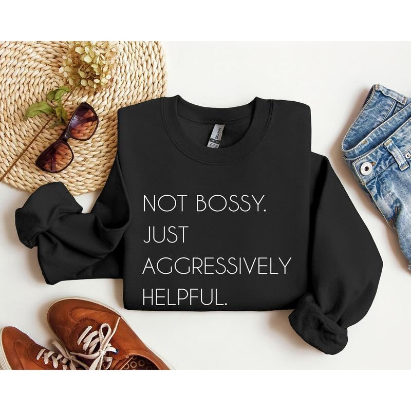Not Bossy Funny Sweatshirt, Sarcastic College Sweatshirt, Women's Crew Neck, Crewneck T-Shirts, Hoodie | PrintMintTees.com