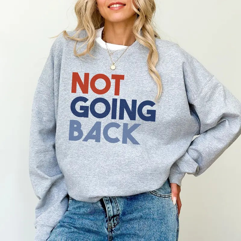 Not Going Back Sweatshirt, We Are Not Going Back Like Ever Sweater, Feminism Crewneck for Women, Women Power Graphic...
