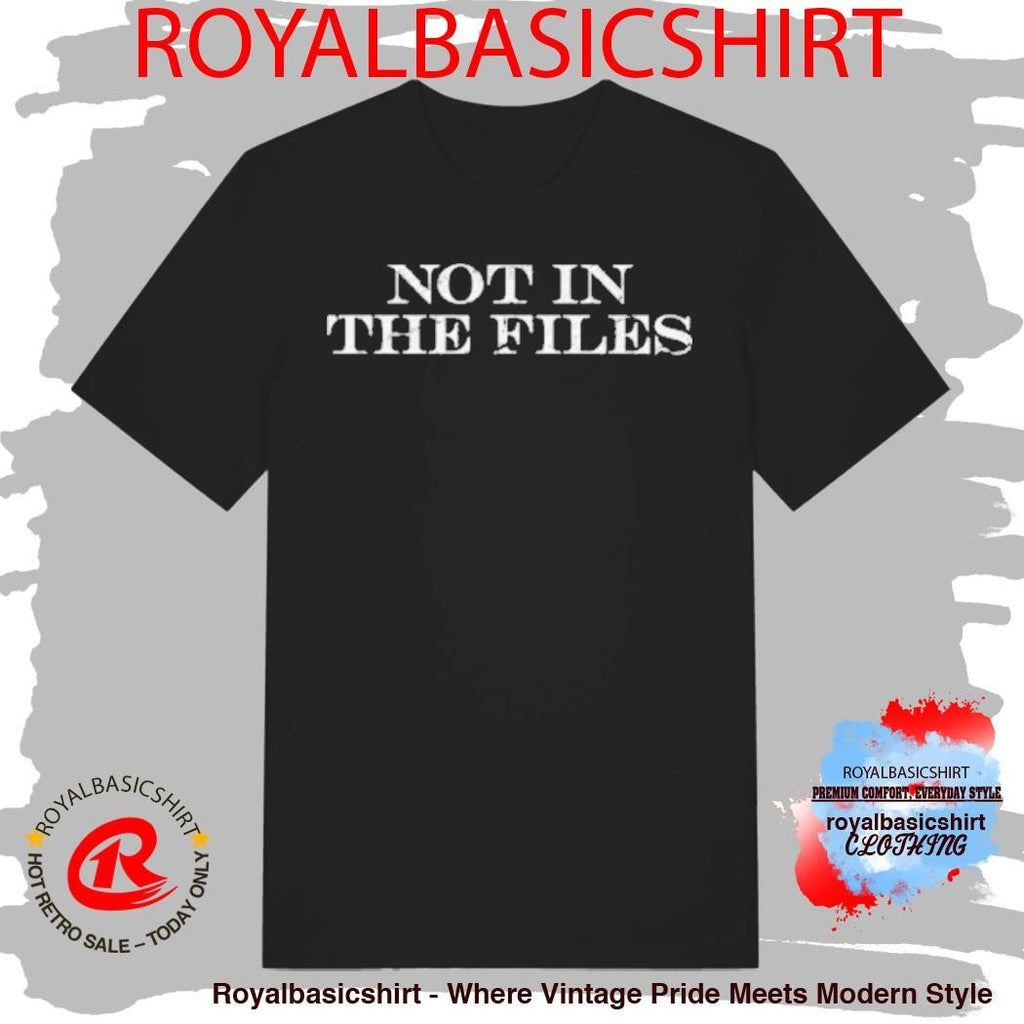 Not In The Files T-Shirt