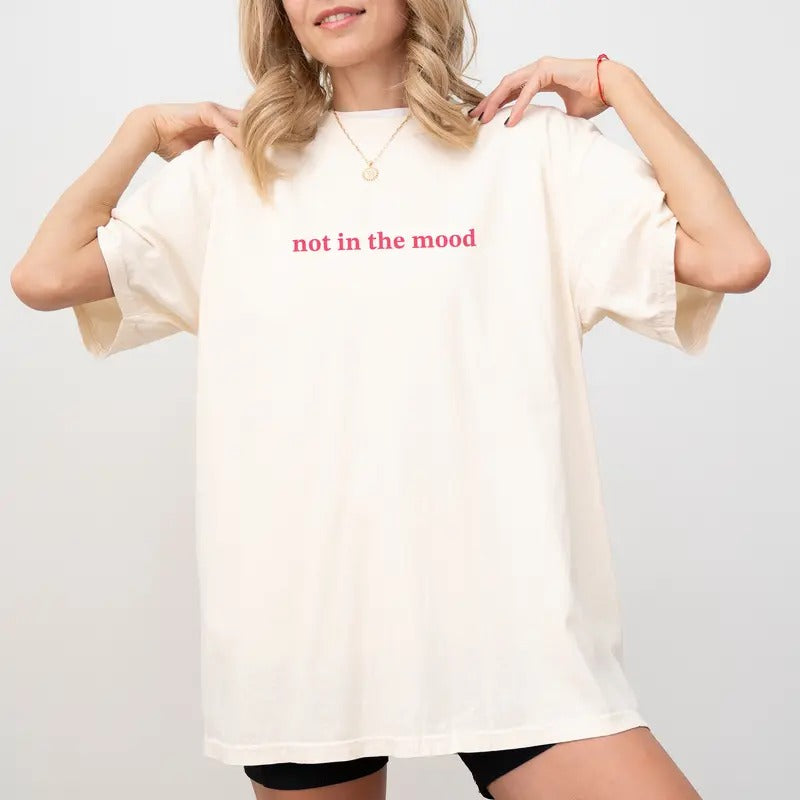 Not Mood Shirt Funny Introvert Moody Shirt Sarcasm Printed Mood Slogan Comfy Fabric Tops Streetwear Cotton Fabric Relaxed Fit Chic T-Shirts, Hoodie, Sweatshirt