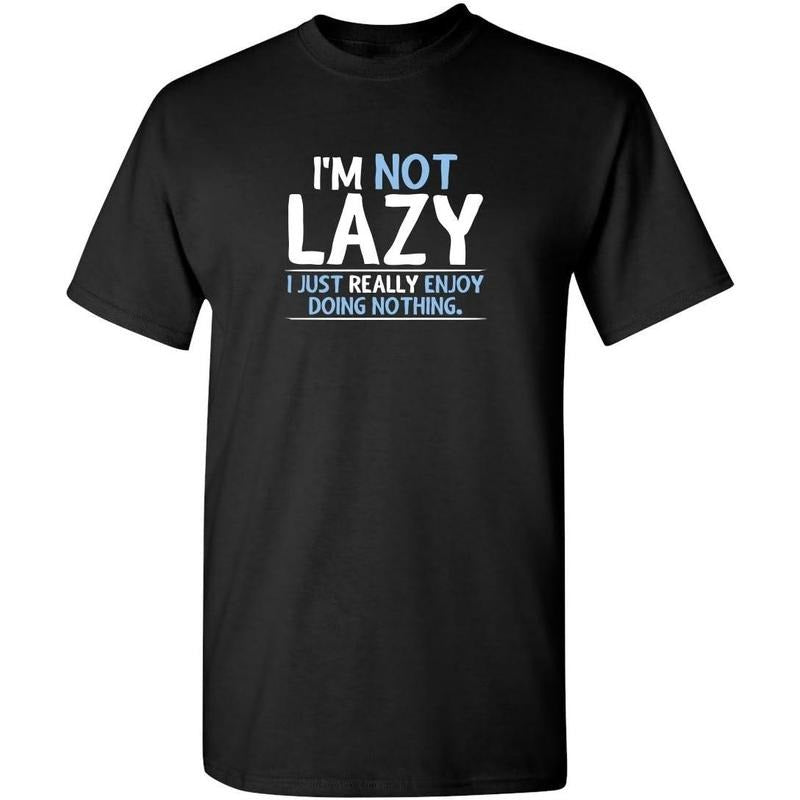 Not Lazy Enjoy Doing Nothing Graphic Novelty Sarcastic Funny T Shirt made in us Hoodie Sweatshirt | PrintMintTees.com