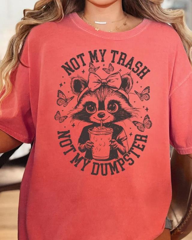Not My Trash Not My Dumpster Comfort Colors Adult Ring-Spun Cotton Tee womens funny shirts unisex short sleeve tee...
