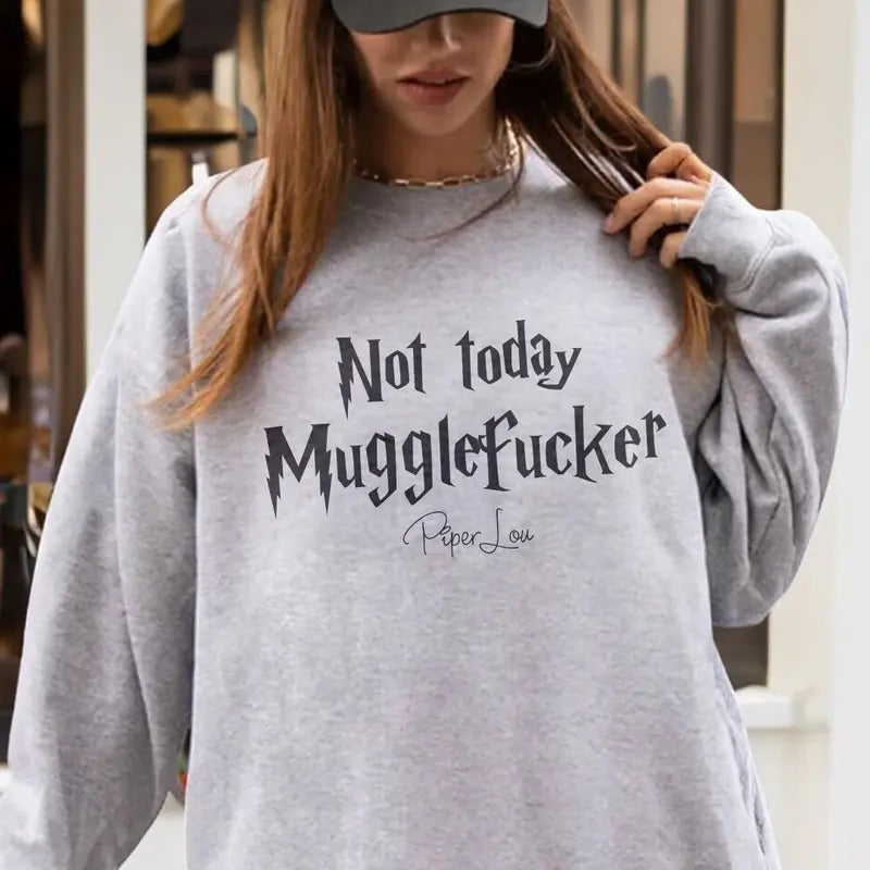 Not Today Muggle F Sweatshirt Womenswearstyle{n002}2 Shirt Hoodie | PrintMintTees.com