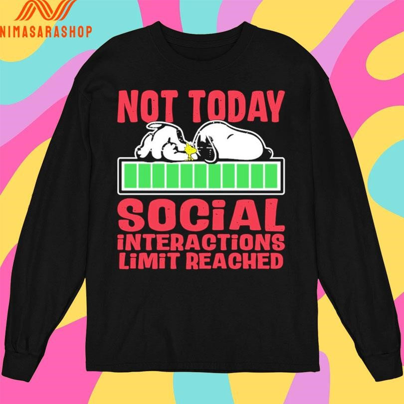 Not Today Social Interactions Limit Reached Shirts