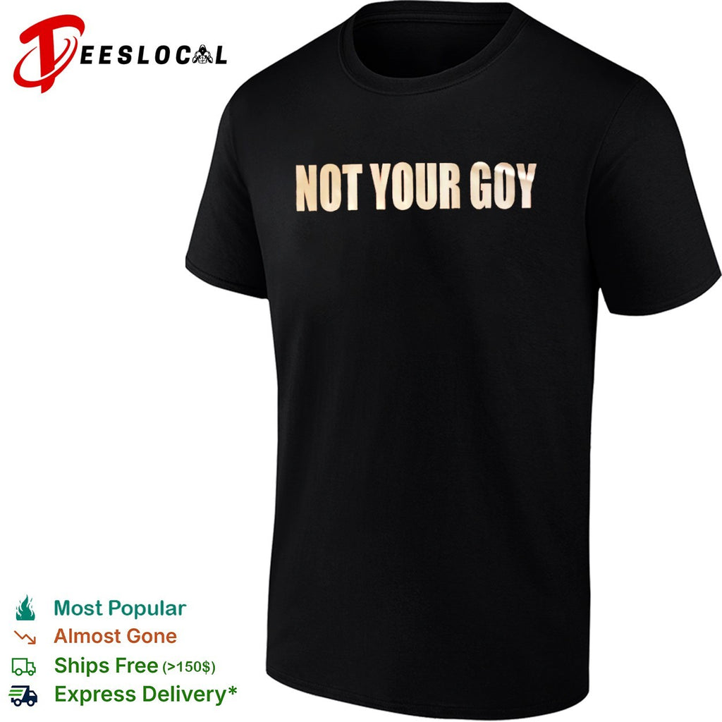 Not Your Goy shirt