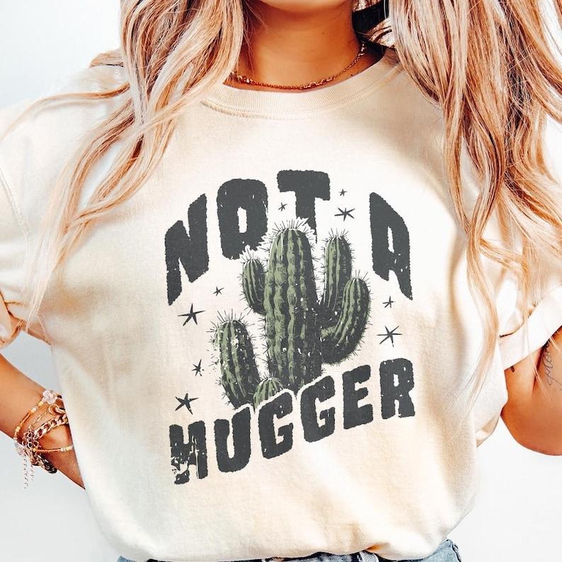 Not a Hugger Tshirt, Cactus Shirt, Retro Funny Shirt Design, Sassy T-Shirt, Boho Tee Summer Casual Womenswear Hoodie...