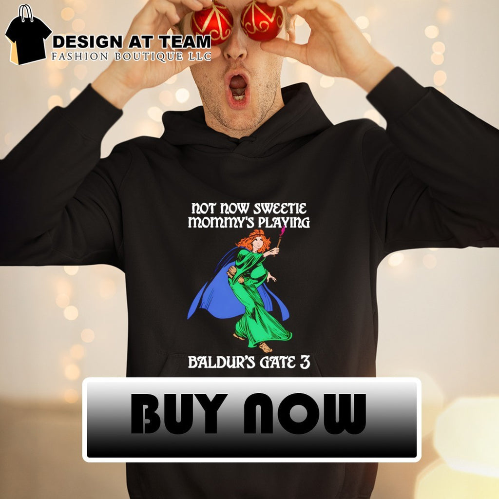 Not now sweetie mommy’s playing game 3 shirt