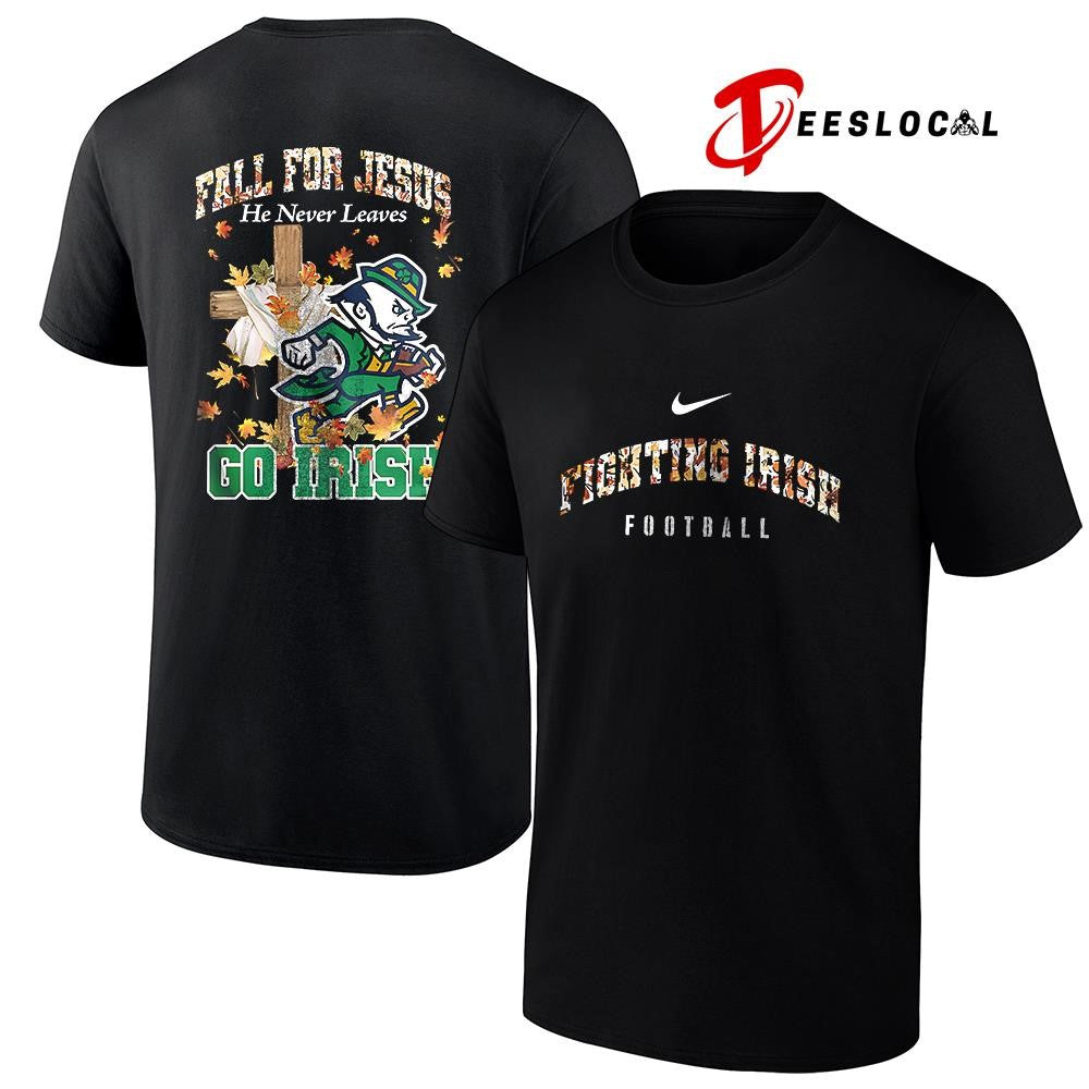 Notre Dame Fighting Irish x fall for Jesus he never leaves mascot shirt