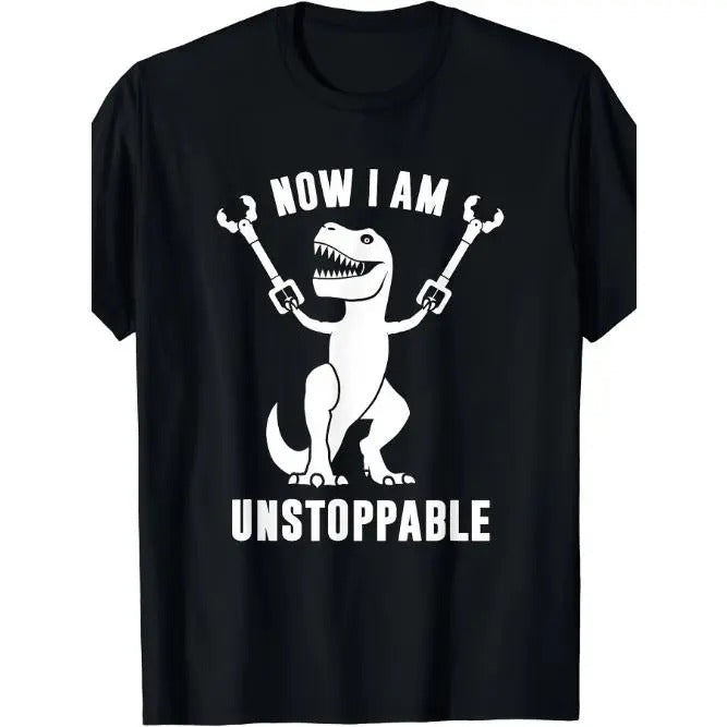 Now I'm unstoppable fun T-Rex man T-shirt Made in USA Hoodie Sweatshirt | PrintMintTees.com