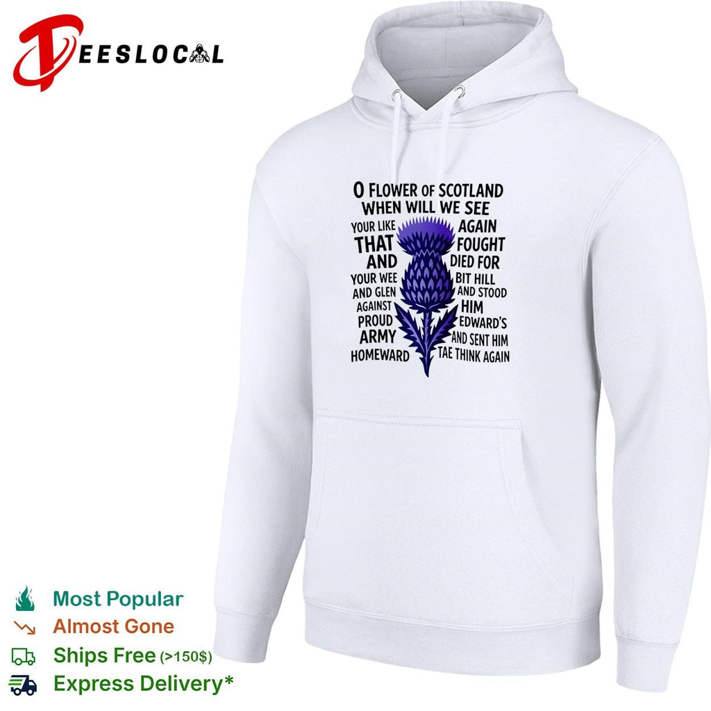 O flower of scotland when will we see your like again that and foutght died shirt