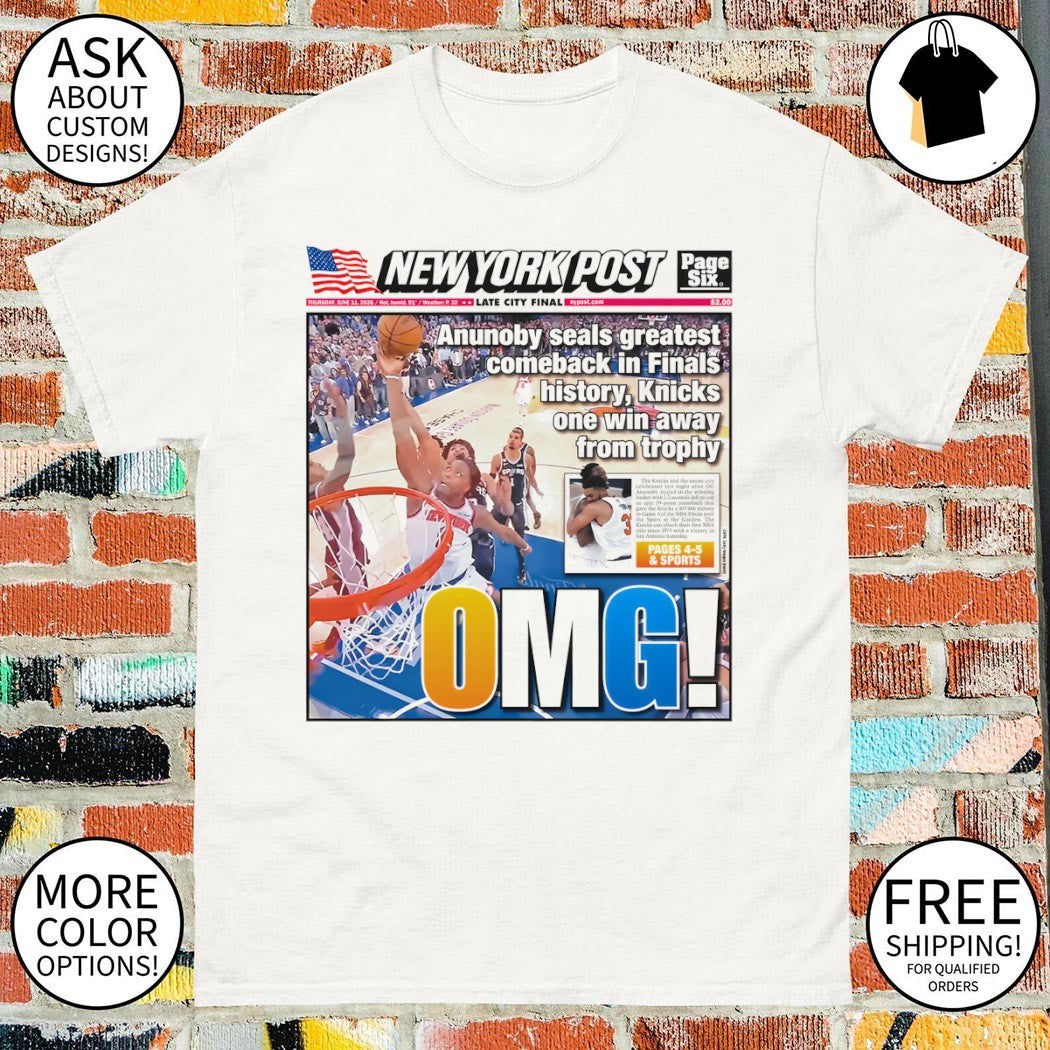 OG Anunoby OMG New York Post Late City Finals seals greatest comeback in Finals history shirt