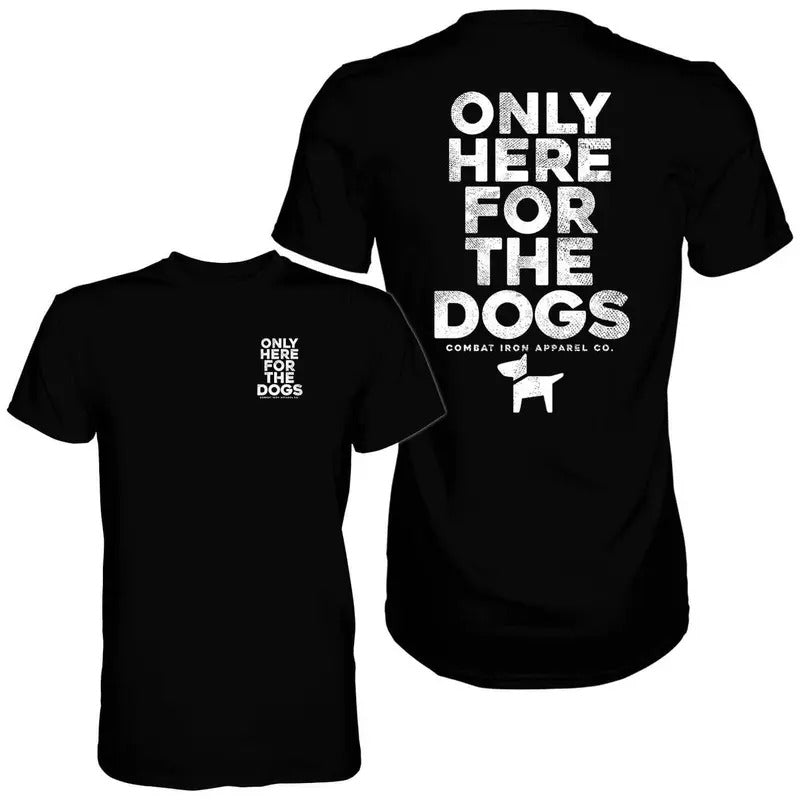 ONLY HERE FOR THE DOGS MEN'S T-SHIRT Hoodie, Sweatshirt | PrintMintTees.com