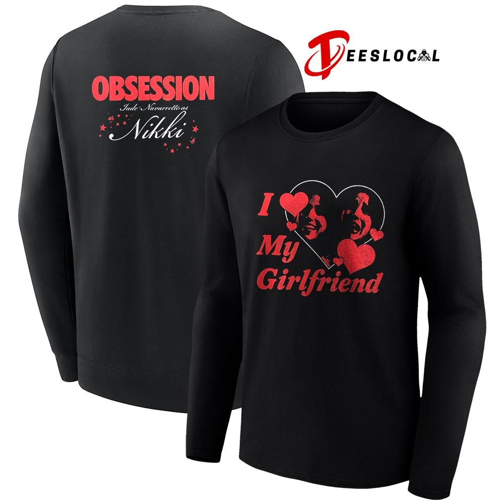 Obsession 2026 Nikki I love my girlfriend shirt