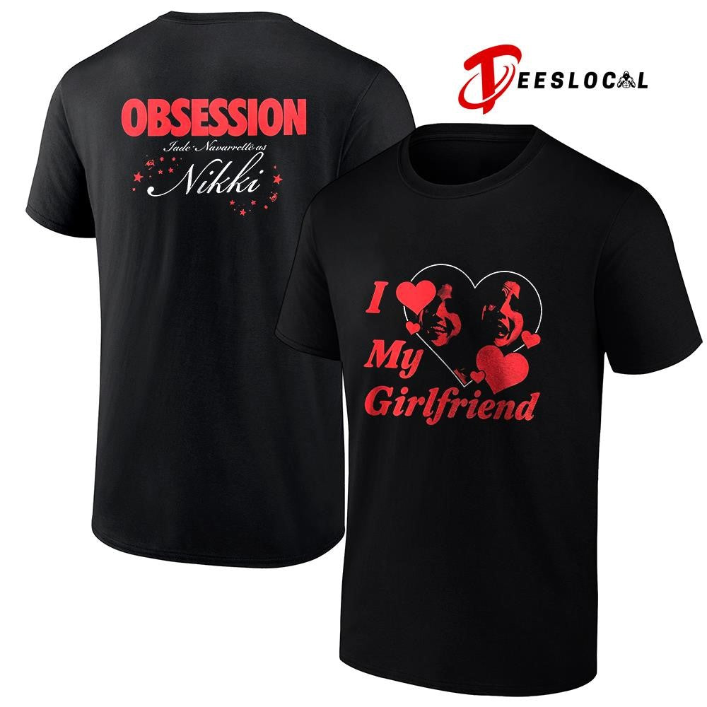Obsession 2026 Nikki I love my girlfriend shirt