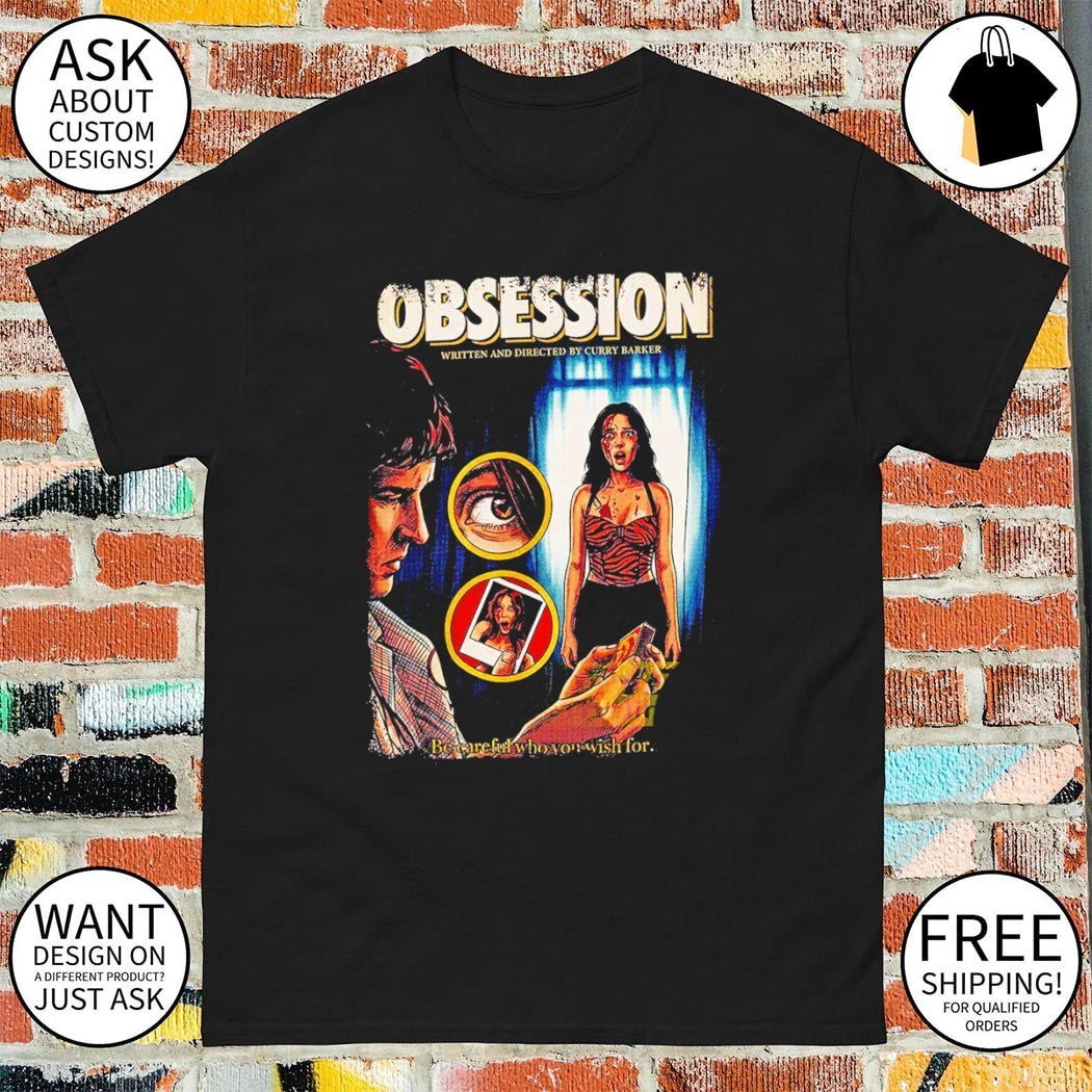 Obsession Movie 2025 Horror be careful who you wish for shirt