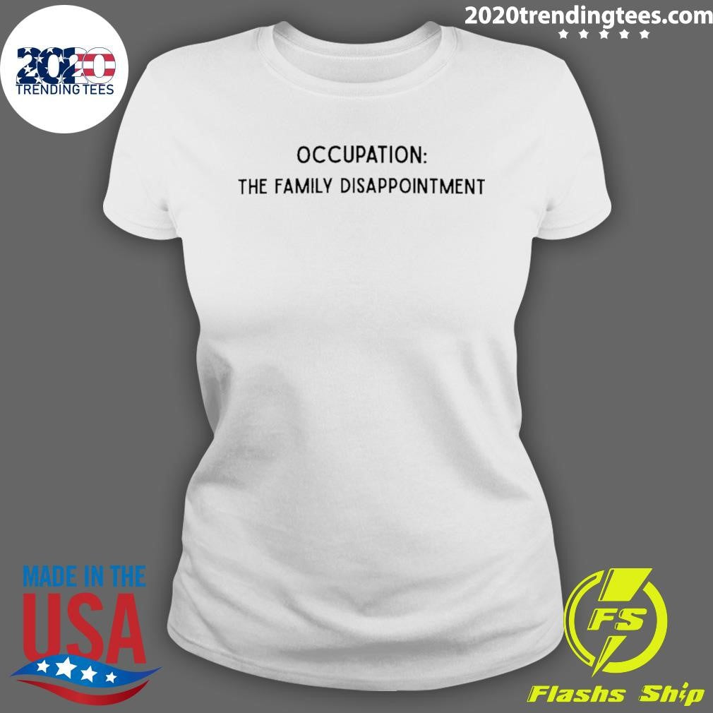 Occupation Family Disappointment Shirt