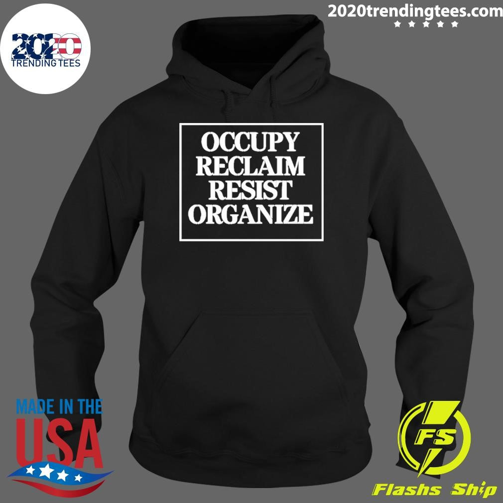 Occupy Reclaim Resist Organize Shirt