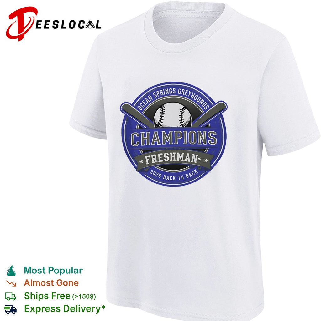 Ocean Springs Greyhounds Champions Freshman 2026 Back to Back Baseball team shirt