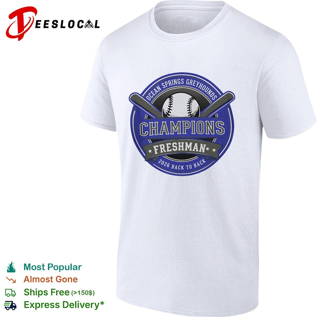 Ocean Springs Greyhounds Champions Freshman 2026 Back to Back Baseball team shirt
