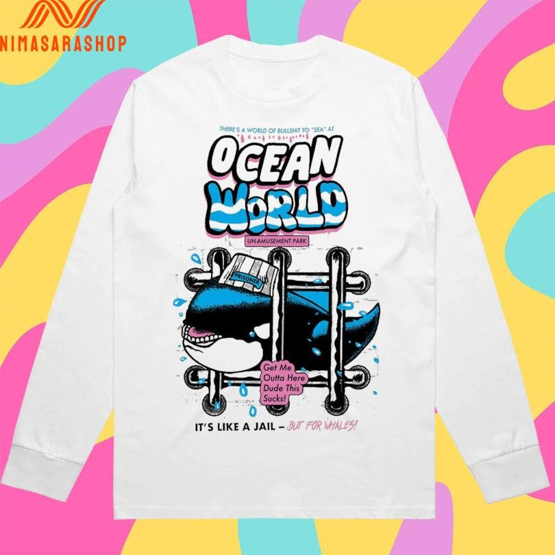 Ocean World Un-Amusement Park Get Me Outta Here Dude This Sucks It’s Like A Jail But For Whales Shirts