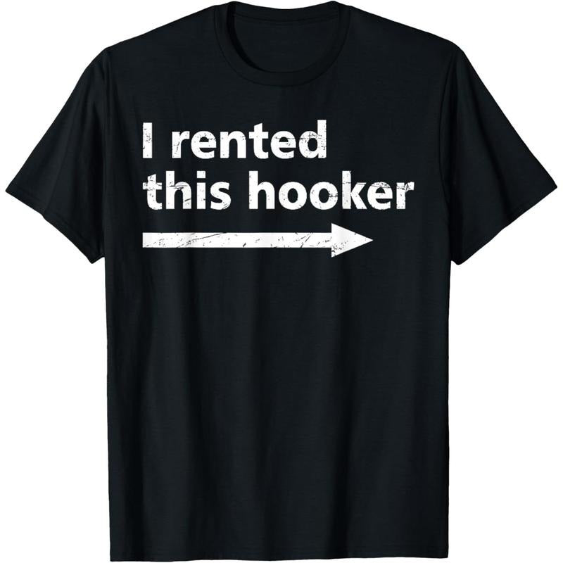 Offensive I Rented This Hooker, Funny Adult Humor Saying T-Shirt Hoodie Sweatshirt | PrintMintTees.com