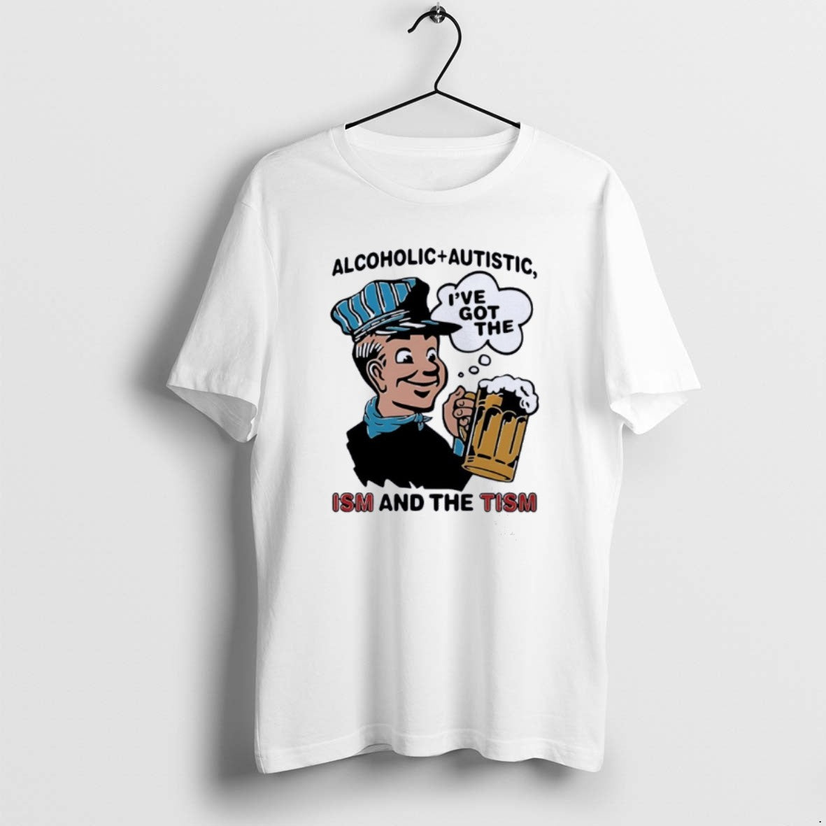 Official Alcoholic Plus Autistic Ive Got The Ism And The Tism T-Shirts, Hoodie, Sweatshirt | PrintMintTees.com