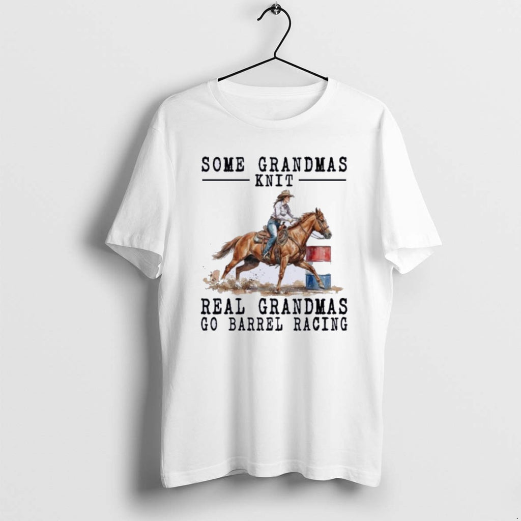 Official Barrel Racing Some Grandmas Knit Real Grandmas T-Shirts, Hoodie, Sweatshirt | PrintMintTees.com