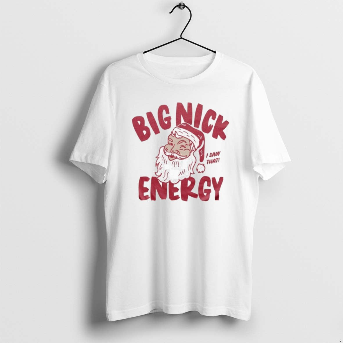 Official Big Nick Energy I Saw That Santa Claus Christmas T-Shirts, Hoodie, Sweatshirt | PrintMintTees.com