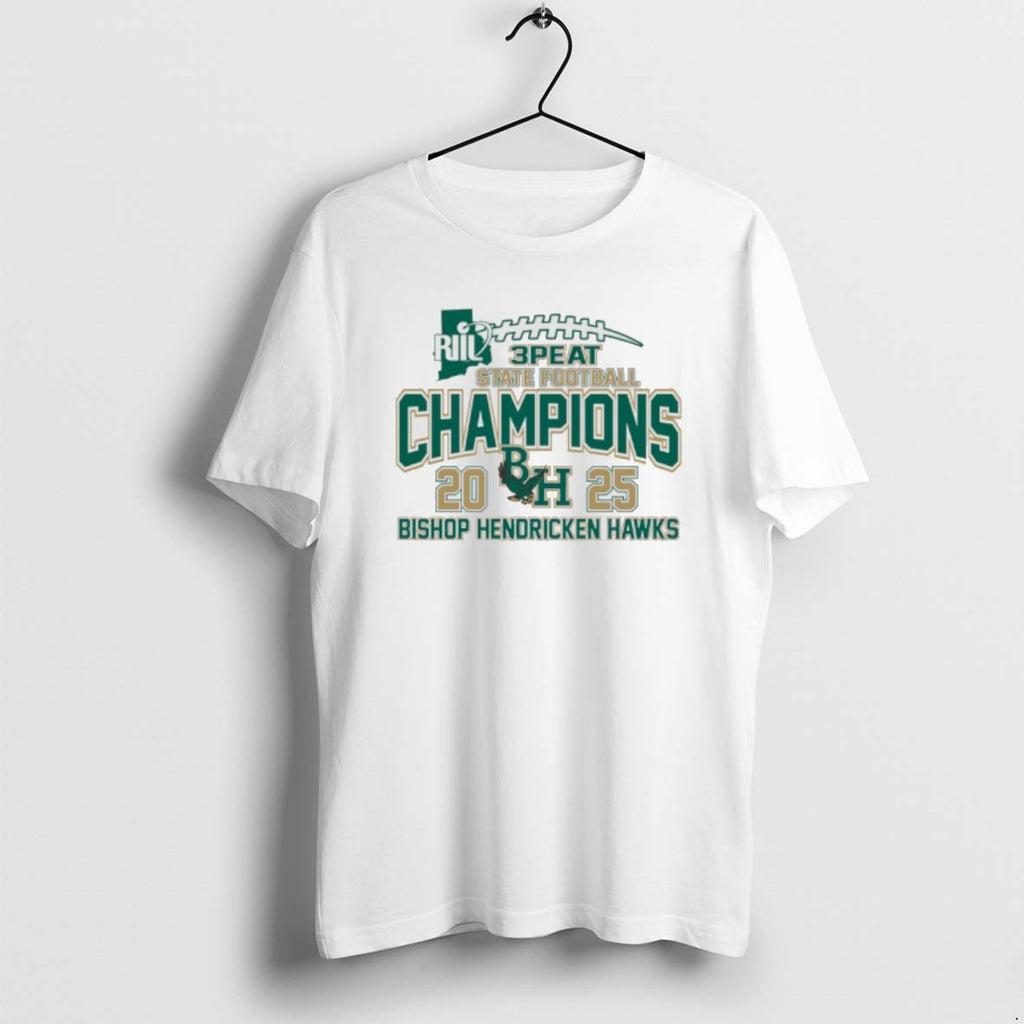Official Bishop Hendricken Hawks Riil 3 Peat State Football Champions 2025 T-Shirts, Hoodie, Sweatshirt | PrintMintTees.com