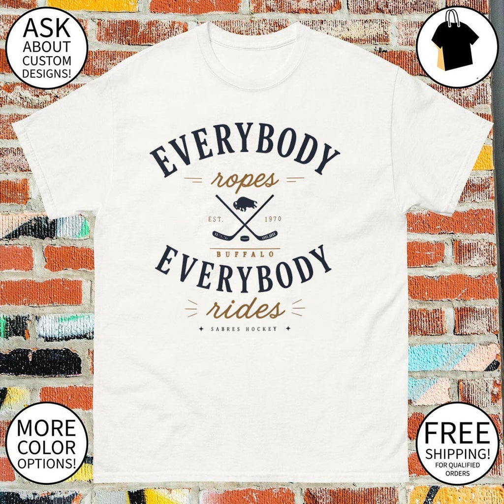 Buffalo Sabres Everybody Ropes Everybody Rides Hockey shirt