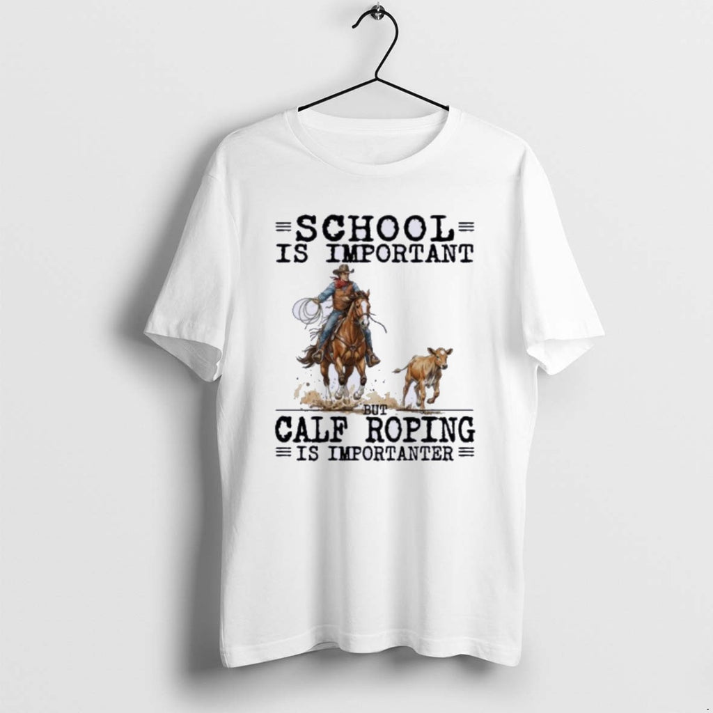 Official Calf Roping School Is Important T-Shirts, Hoodie, Sweatshirt | PrintMintTees.com