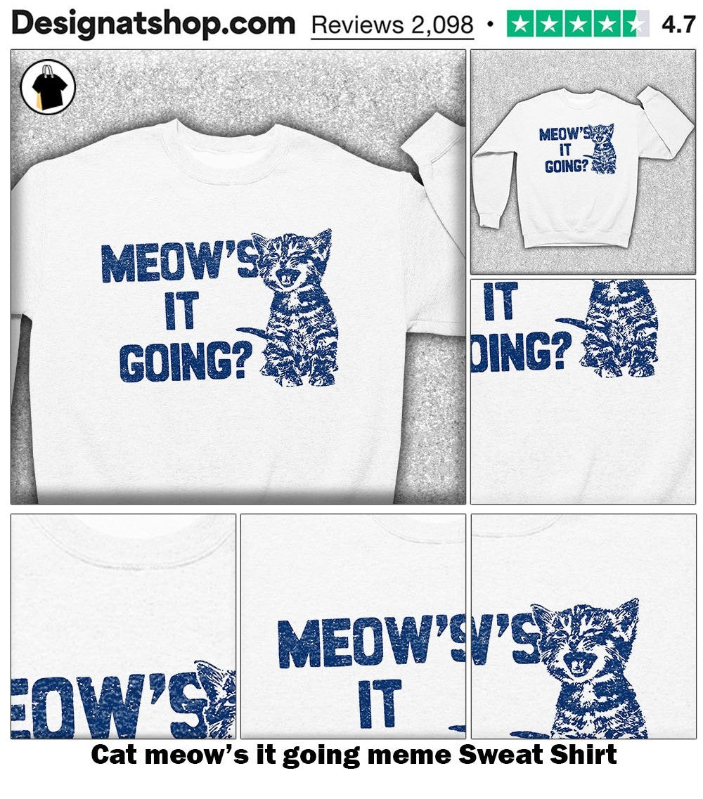 Cat meow’s it going meme shirt