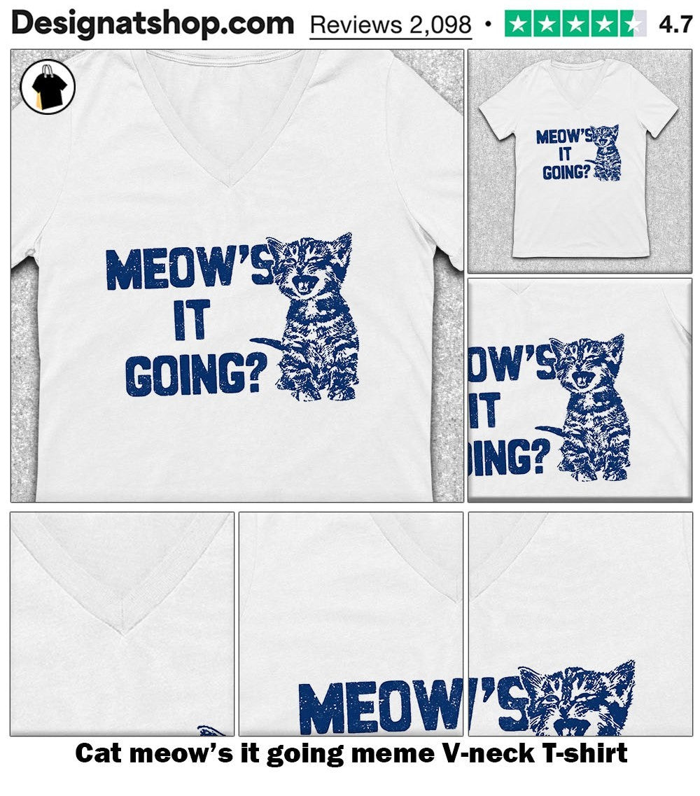 Cat meow’s it going meme shirt