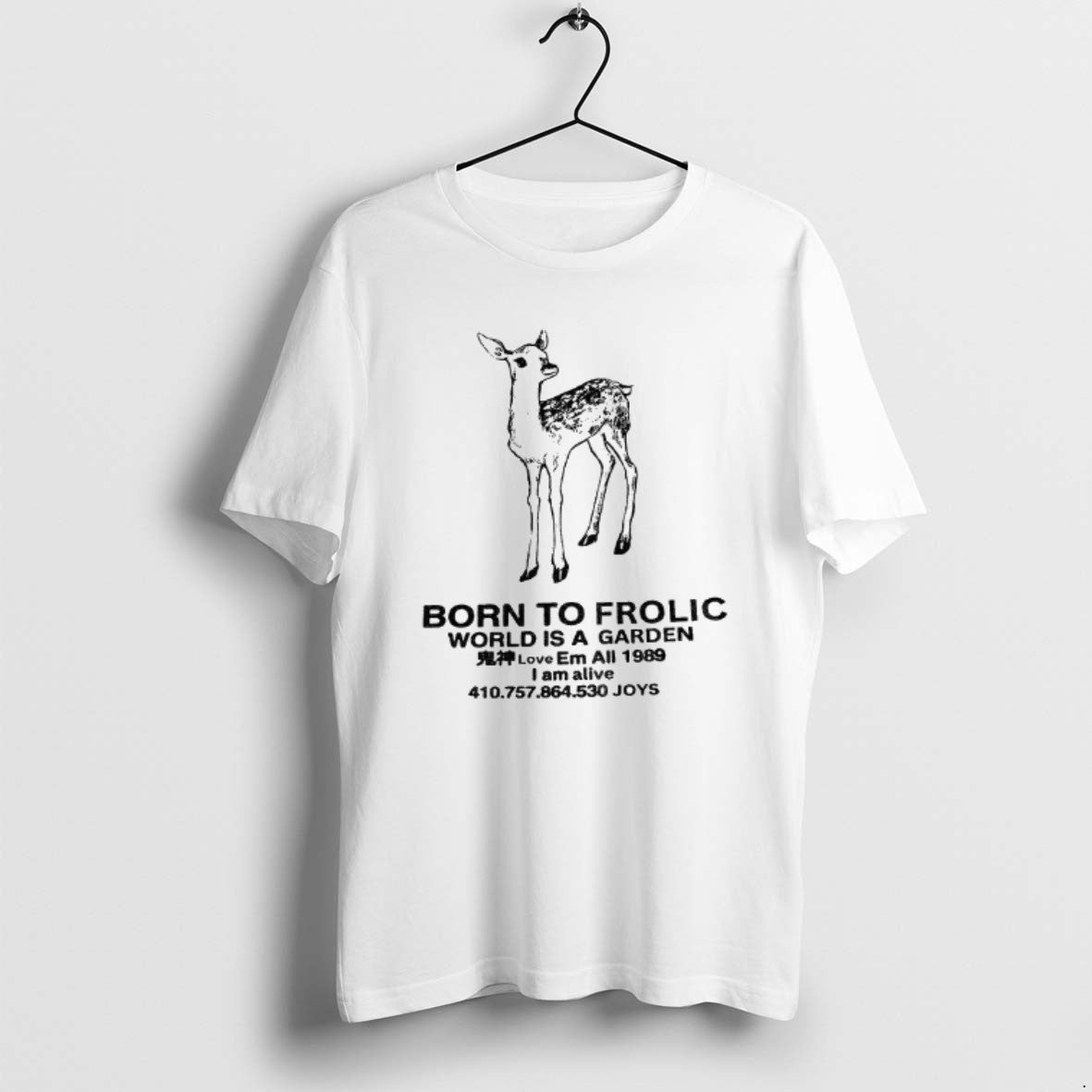 Official Deer Born To Frolic World Is A Garden Em All 1989 I Am Alive T-Shirts, Hoodie, Sweatshirt | PrintMintTees.com