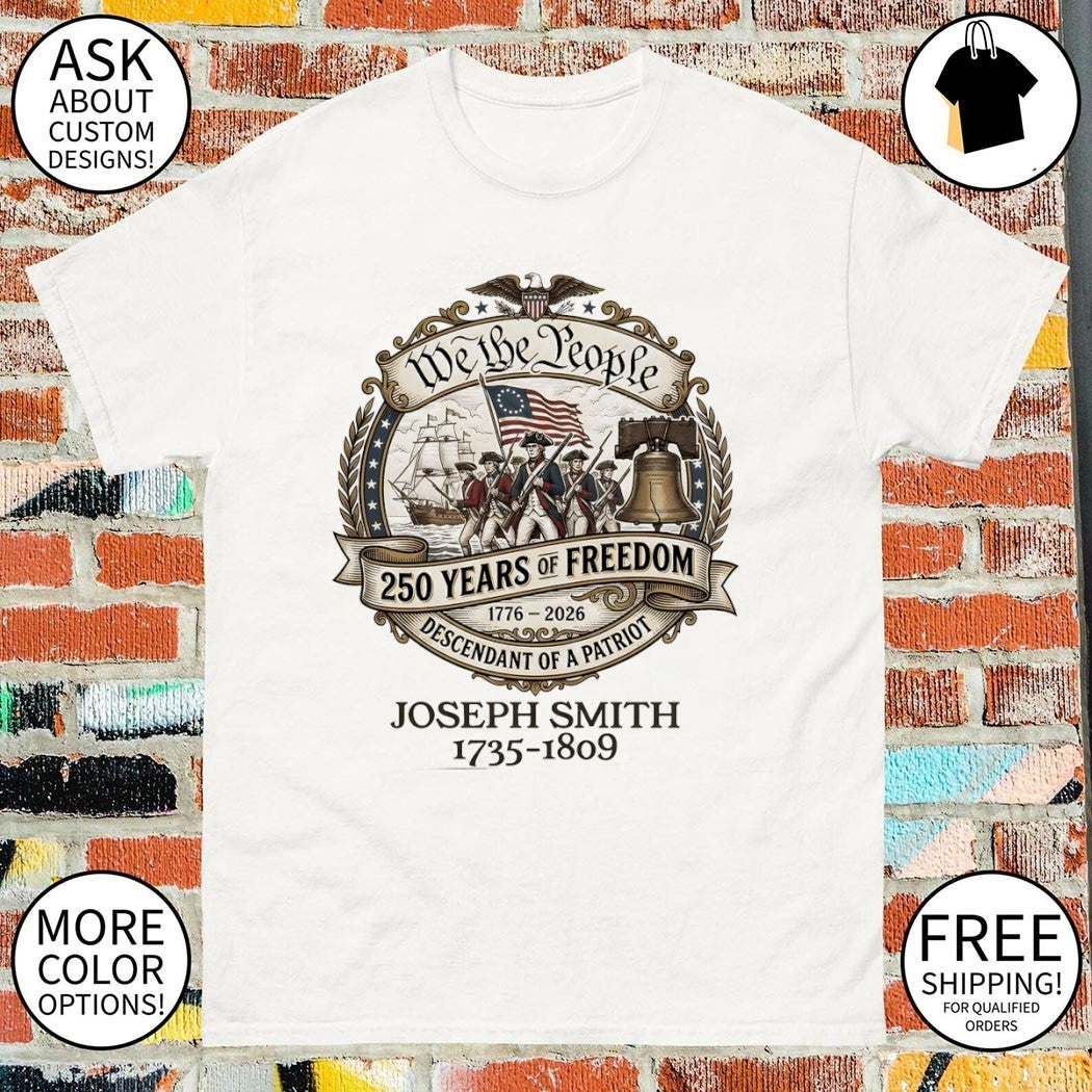 Descendant of a Patriot 250 years of freedom we the people shirt