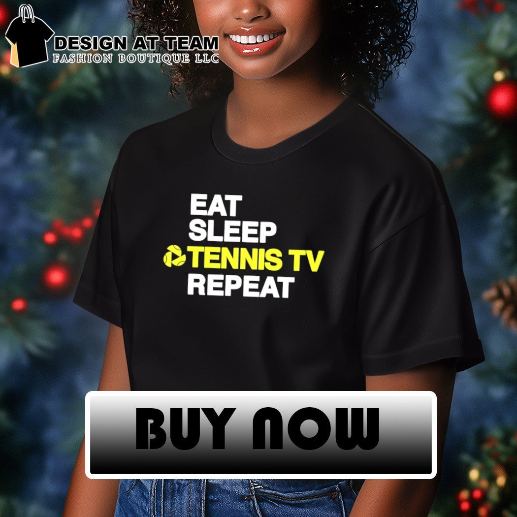 Eat Sleep Tennis TV Repeat 2026 shirt