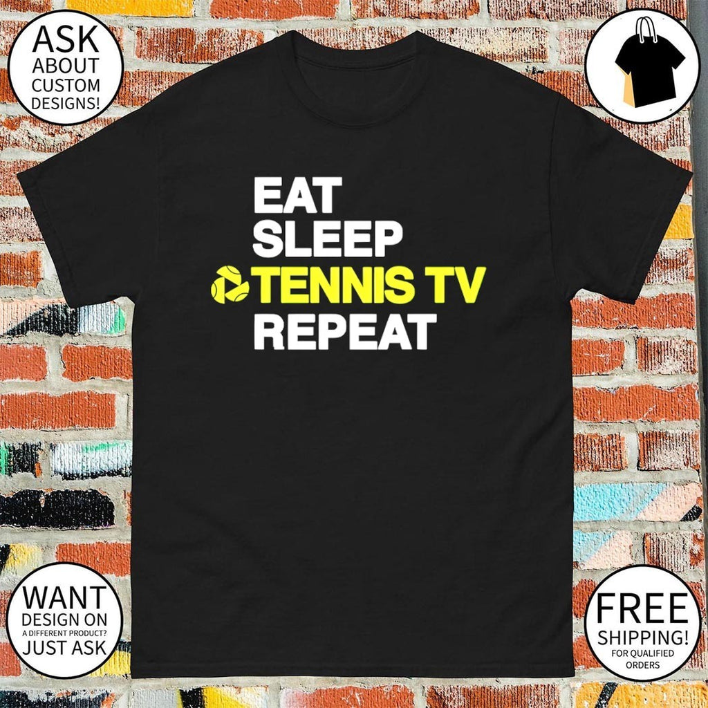 Eat Sleep Tennis TV Repeat 2026 shirt