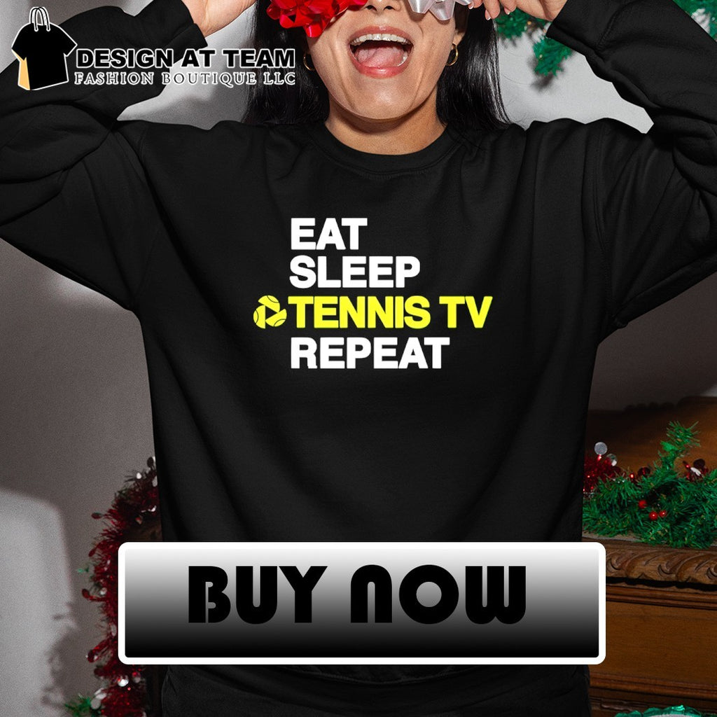 Eat Sleep Tennis TV Repeat 2026 shirt