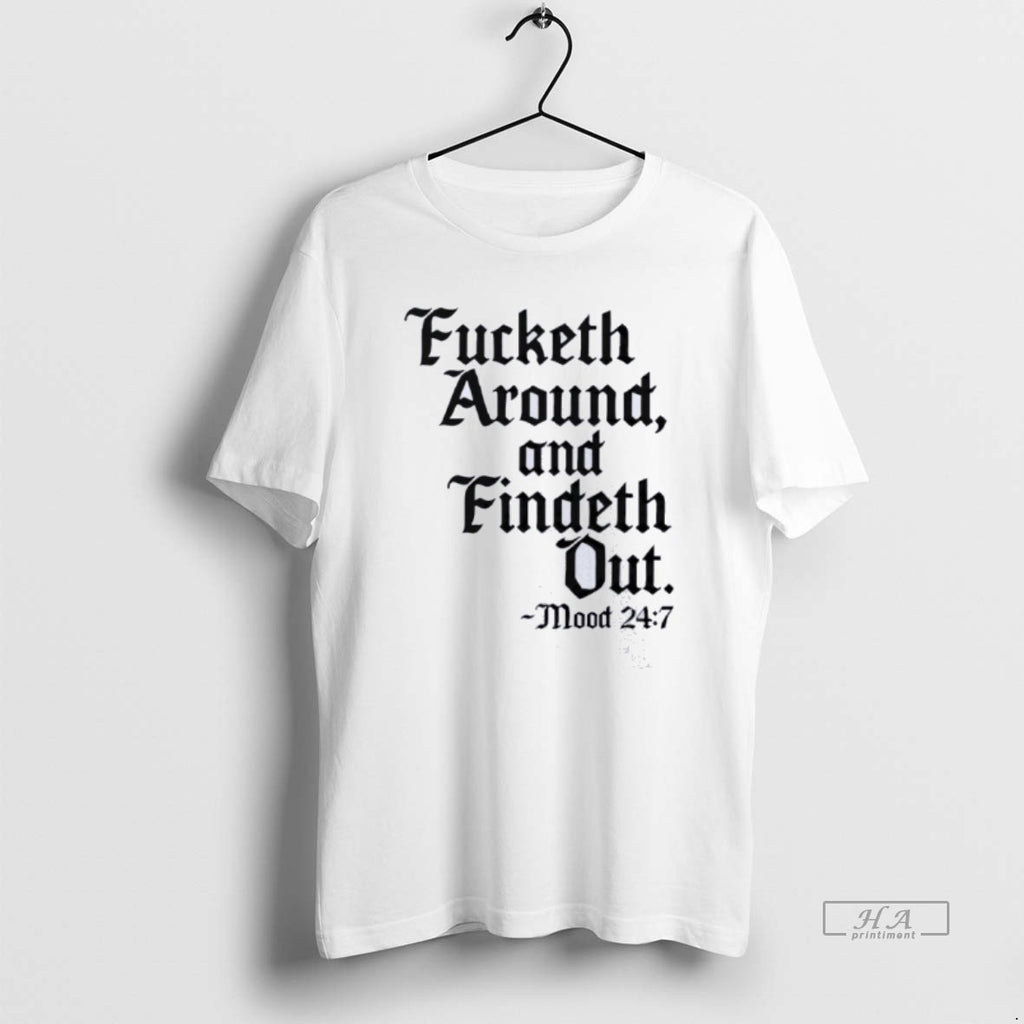 Official Fucketh Around Findeth Out T-Shirts, Hoodie, Sweatshirt