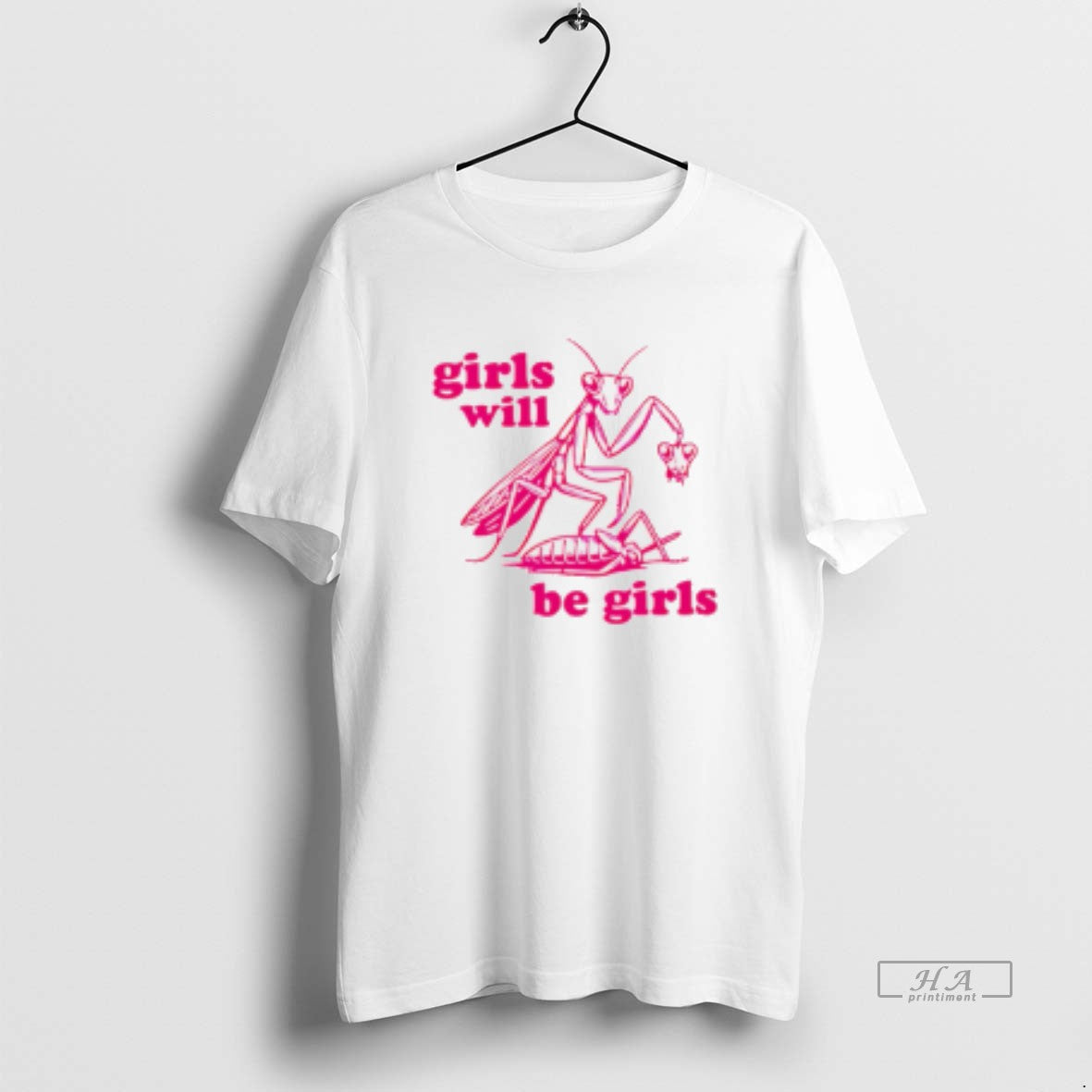 Official Girls Will Be Girls Mantis T-Shirts, Hoodie, Sweatshirt | PrintMintTees.com
