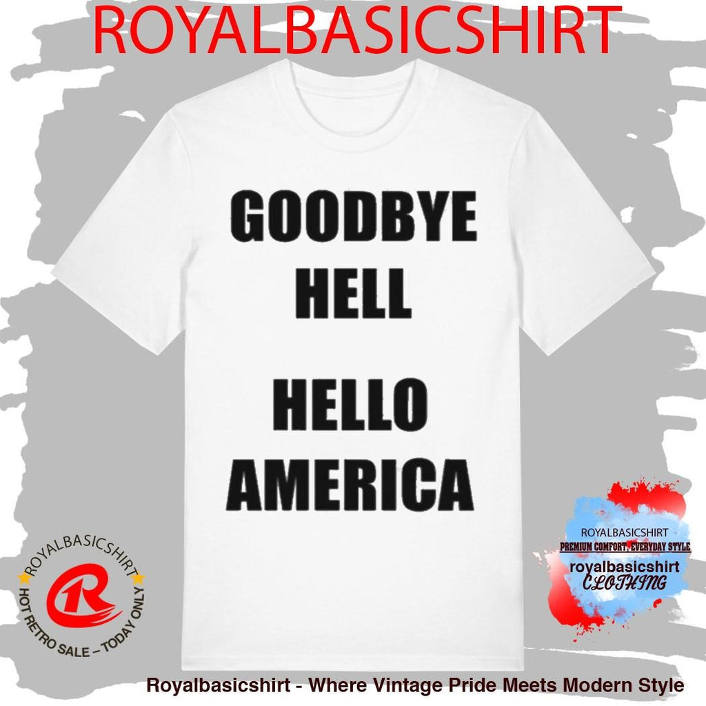 Official Goodbye Hell Hello America Shirt