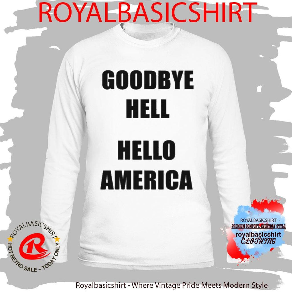 Official Goodbye Hell Hello America Shirt