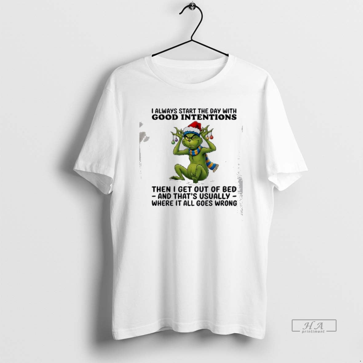 Official Grinch I Always Start The Day With Good Intentions Then I Get Out Of T-Shirts, Hoodie, Sweatshirt