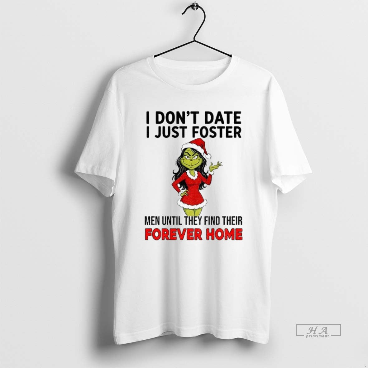 Official Grinch I Dont Date I Just Foster Men Until They Find Their Forever Home T-Shirts, Hoodie, Sweatshirt